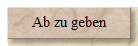 Ab zu geben